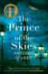 Prince of the Skies, The: A spellbinding biographical novel about the author of The Little Prince